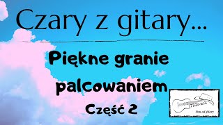 Piękne granie palcowaniem część 2 Czaryzgitary [upl. by Sigfried]