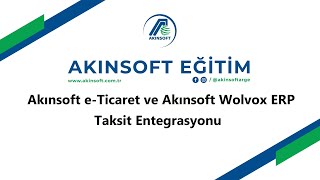 AKINSOFT eTicaret ve Wolvox Erp Taksit Entegrasyon İşlemleri [upl. by Whitnell]