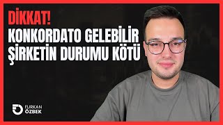 BİR KONKORDATO DAHA GELEBİLİR BU ŞİRKET ZOR DURUMDA [upl. by Etteyafal]