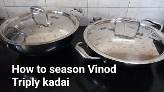 How to season Vinod Triply Stainless Steel Kadai  How to use Vinod Triply S S kadai first time [upl. by Enimasaj]