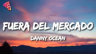 Danny Ocean  Fuera del mercado [upl. by Aicemat487]