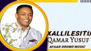 Qamar Yusuf quotXallilesituBest Oromo Music [upl. by Monti]