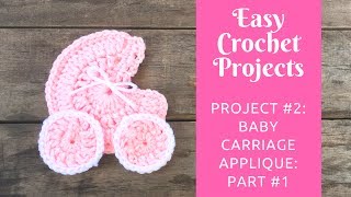 Easy Crochet Projects Project 2 Baby Carriage Applique Part 1 [upl. by Lotsirk964]