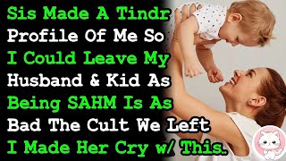 Sis Made Tindr Profile Of Me So I Could Leave My Family Cos Being A SAHM Is As Bad As The Cult [upl. by Geddes]