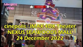 cinepolis IMAX 4DX Movie Theater Nexus Seawoods Mall 24 Dec 2022 cinepolis cinépolis imax nexus [upl. by Cheslie382]