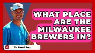 What Place Are The Milwaukee Brewers In  TheSportXpertcom [upl. by Latsirk91]