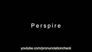 How To Pronounce Perspire [upl. by Esidnac170]