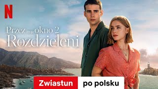 Przez moje okno 2 Rozdzieleni  Zwiastun po polsku  Netflix [upl. by Rohpotsirhc]