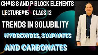 Lec15  Solubility Of Hydroxide sulphates and CarbonatesCh13 Class 12  Trends [upl. by Aidam]