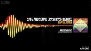 Capital Cities  Safe and Sound Cash Cash Remix [upl. by Ninnahc]