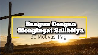 Bangun Dengan Mengingat SalibNya  23  Renungan dan Doa Pagi Suara Injil 2932024 [upl. by Selwin948]