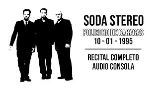 Soda Stereo  Poliedro De Caracas 1995 Recital Completo  Audio Consola [upl. by Aelhsa424]