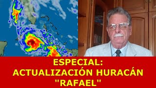 ESPECIAL ACTUALIZACIÓN SOBRE HURACÁN RAFAEL EN EL CARIBE OCCIDENTAL Tx MAR 5 NOV 2024 [upl. by Ahsit]