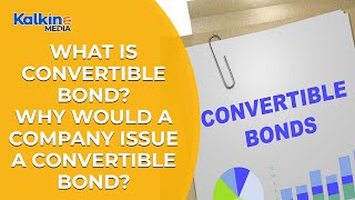 What is convertible bonds Why would a company issue a convertible bond [upl. by Fronniah]