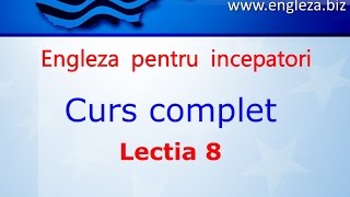 Curs de Limba Engleza Incepatori Complet Lectia 8 [upl. by Akimet]