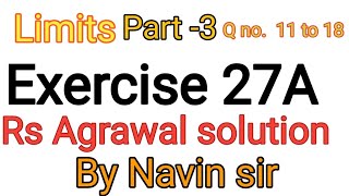 Rs Agrawal solution class 11th exercise 27A limits part 3 question no 11 to18 by Navin sir [upl. by Annaerda880]