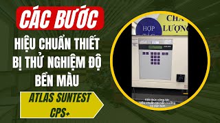 Quy trình hiệu chuẩn thiết bị thử nghiệm độ bền màu Atlas Suntest CPS Tương tự Suntest XLS [upl. by Nennerb877]