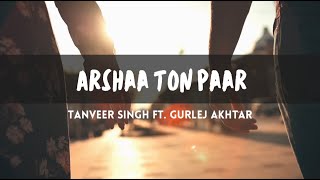 ARSHAA TON PAAR  TANVEER SINGH FT GURLEZ AKHTAR Romantic Punjabi Songs Latest Punjabi Songs 2024 [upl. by Mya]