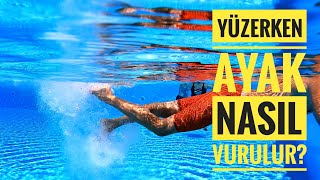 Yüzerken Ayak Nasıl Vurulur  Bacaklarınızı Verimli Kullanın [upl. by Ariaek38]