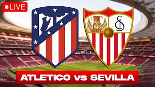 ATLETICO MADRID vs SEVILLA Live Stream  Copa del Rey  Football Watchalong [upl. by Elstan935]