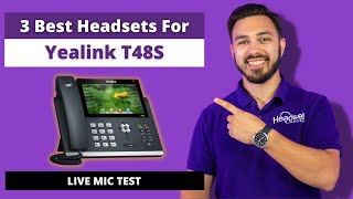 3 Best Headsets for Yealink T48S  LIVE MIC TEST [upl. by Ahsinid]