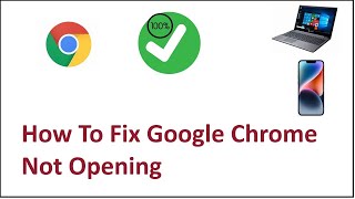 How To Fix Google Chrome Not Opening  100 Fixed [upl. by Ydnak]