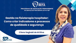 Gestão na Fisioterapia Hospitalar Como criar indicadores e processos de qualidade e segurança [upl. by Ariaet364]