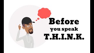 THINK BEFORE YOU SPEAK [upl. by Shornick676]