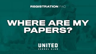 UKC Registration FAQ  Where Are My Papers [upl. by Clorinde]