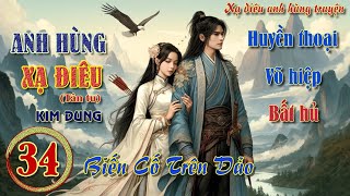 Hồi 34  XẠ ĐIÊU ANH HÙNG TRUYỆN  Tiểu thuyết Võ Hiệp  Kim Dung [upl. by Myrah]