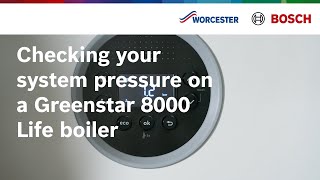 Checking your system pressure on a Greenstar 8000 Life boiler  Worcester Bosch [upl. by Kashden]