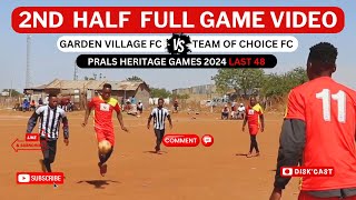 2ND HALF  GARDEN VILLAGE FC 🆚TEAM OF CHOICE  PRALS HERITAGE GAMES 2024  KASI DISKI TO THE WORLD [upl. by Nauqal]