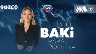 Ebru Baki ile Para Politika 9 Şubat [upl. by Enairb]