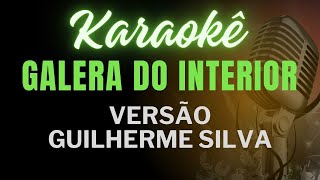 karaokê Galera do interior Versão Guilherme Silva Os Barões da pisadinha [upl. by Quillan]