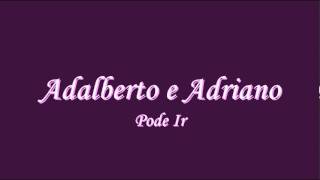 Adalberto e Adriano Pode Ir [upl. by Rorry]