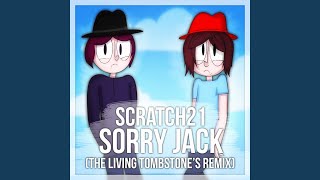 Sorry Jack The Living Tombstones Remix [upl. by Eirok]