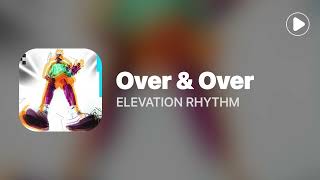 Over amp Over  ELEVATION RHYTHM Lyrics [upl. by Camala]