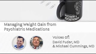 Managing Weight Gain from Psychiatric Medications with Dr Michael Cummings [upl. by Nwadal]