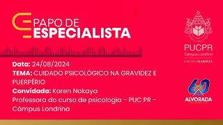 PAPO DE ESPECIALISTA 24082024 quotCUIDADO PISICOLÓGICO NA GRAVIDEZ E PUERPÉRIOquot [upl. by Odranreb]