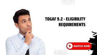 TOGAF 92  Eligibility Requirements [upl. by Karalynn178]