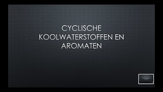 Cyclische koolwaterstoffen en Aromaten [upl. by Aliek]