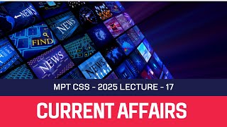 MPT CSS 2025  Lecture 17 Current Affairs [upl. by Pompea541]