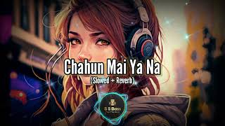 Chahun Mai Ya Na Slowed  Reverb  Use a Headphones Slowed Songs viralvideo trendingsong [upl. by Corkhill]