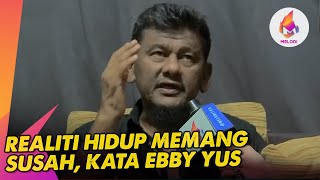 Realiti Hidup Memang Susah Kata Ebby Yus  Melodi 2024 [upl. by Shaia242]