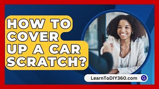 How To Cover Up A Car Scratch  LearnToDIY360com [upl. by Rider609]