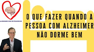 O que fazer quando a pessoa com Alzheimer não consegue dormir bem [upl. by Ajna]