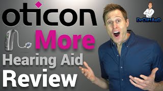 Oticon More Detailed Hearing Aid Review [upl. by Weidner]