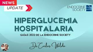 HIPERGLUCEMIA HOSPITALARIA GUÍAS 2022 DE LA ENDOCRINE SOCIETY [upl. by Enihpets]