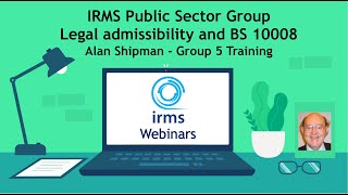 IRMS Public Sector Group Legal Admissibility and BS 10008 [upl. by Halland]