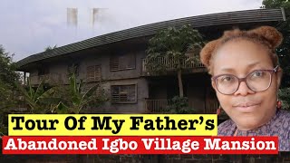 Tour Of My Late Fathers Abandoned Mansion In Igbo Village [upl. by Yttig172]